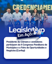 Presidente da Câmara e vereadores participam do II Congresso Paraibano de Municípios e a Feira de Oportunidades e Negócios (Confep)